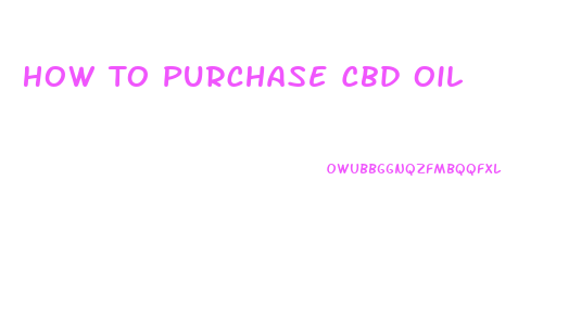 How To Purchase Cbd Oil