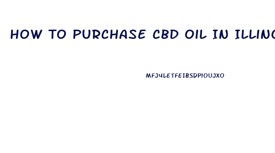 How To Purchase Cbd Oil In Illinois