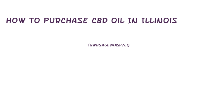 How To Purchase Cbd Oil In Illinois