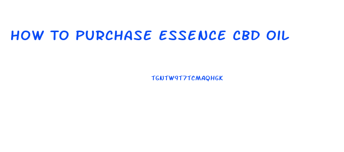 How To Purchase Essence Cbd Oil