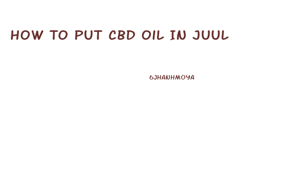 How To Put Cbd Oil In Juul