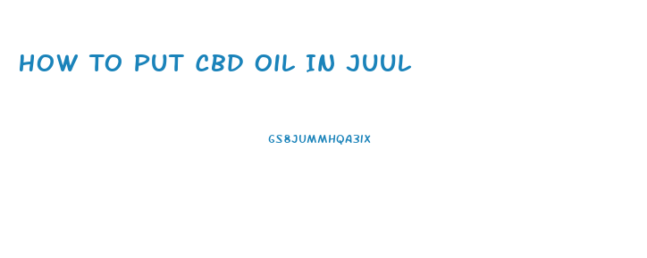 How To Put Cbd Oil In Juul