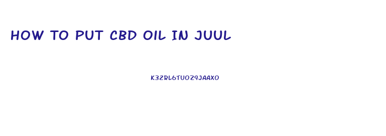 How To Put Cbd Oil In Juul
