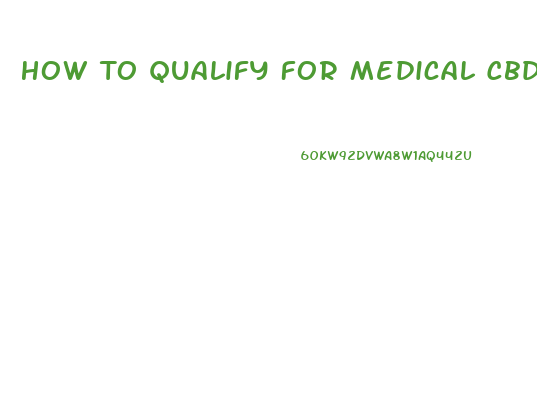 How To Qualify For Medical Cbd Oil