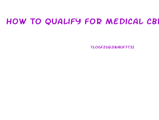 How To Qualify For Medical Cbd Oil