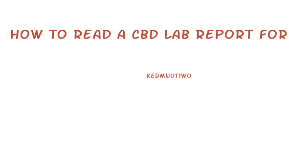 How To Read A Cbd Lab Report For Gummies