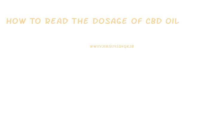 How To Read The Dosage Of Cbd Oil