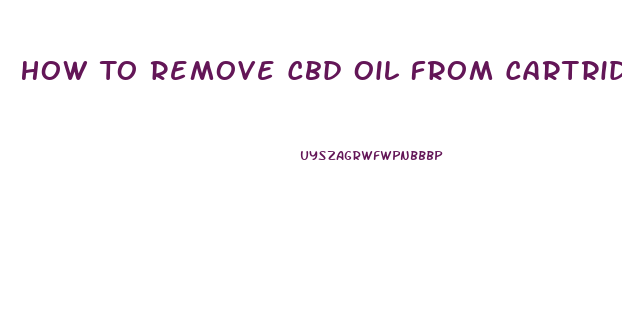 How To Remove Cbd Oil From Cartridge