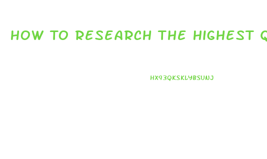 How To Research The Highest Quality Cbd Oil 2023