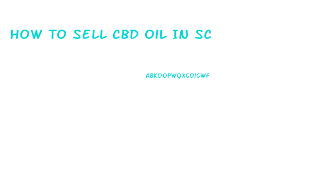 How To Sell Cbd Oil In Sc