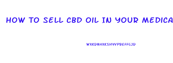 How To Sell Cbd Oil In Your Medical Practice