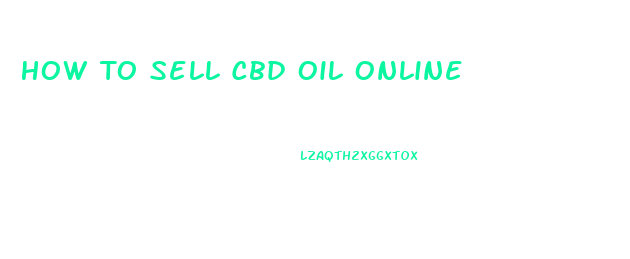 How To Sell Cbd Oil Online
