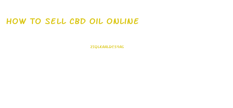 How To Sell Cbd Oil Online