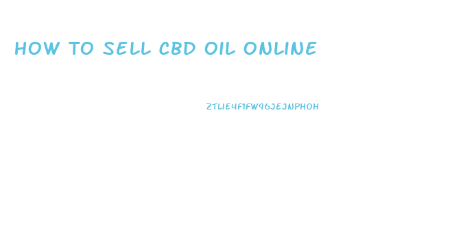 How To Sell Cbd Oil Online