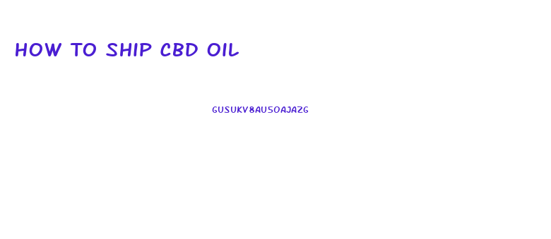 How To Ship Cbd Oil