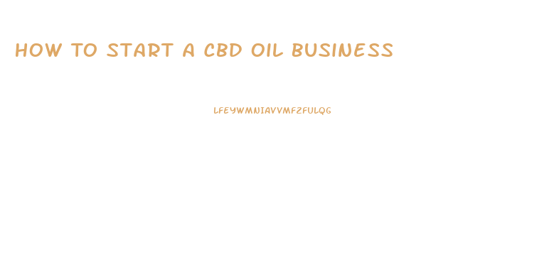 How To Start A Cbd Oil Business