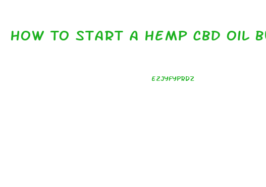 How To Start A Hemp Cbd Oil Business