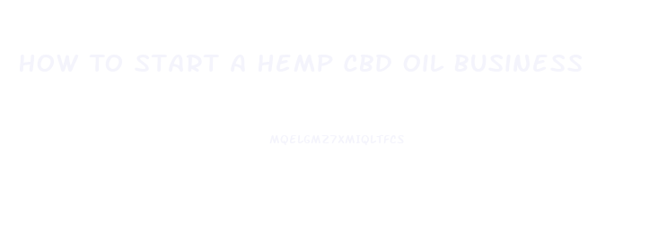 How To Start A Hemp Cbd Oil Business