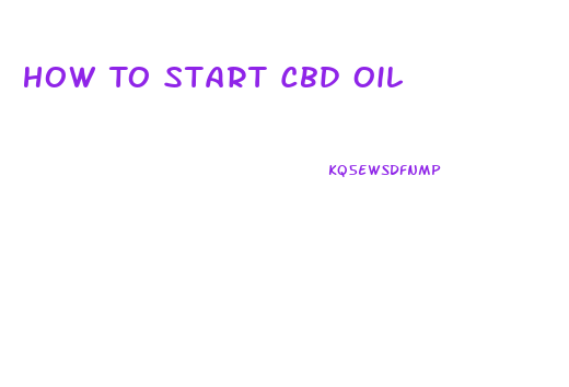 How To Start Cbd Oil