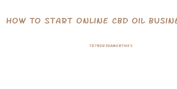 How To Start Online Cbd Oil Business