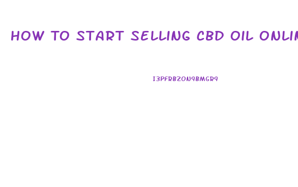 How To Start Selling Cbd Oil Online