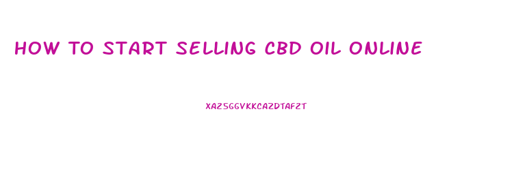 How To Start Selling Cbd Oil Online