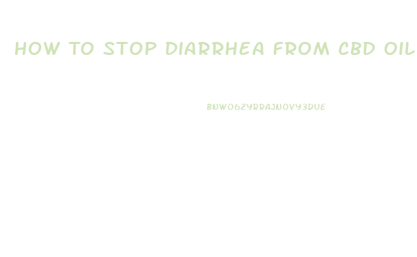 How To Stop Diarrhea From Cbd Oil