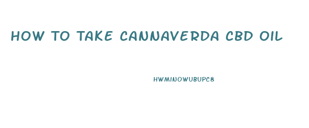 How To Take Cannaverda Cbd Oil