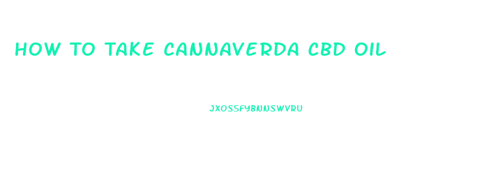 How To Take Cannaverda Cbd Oil
