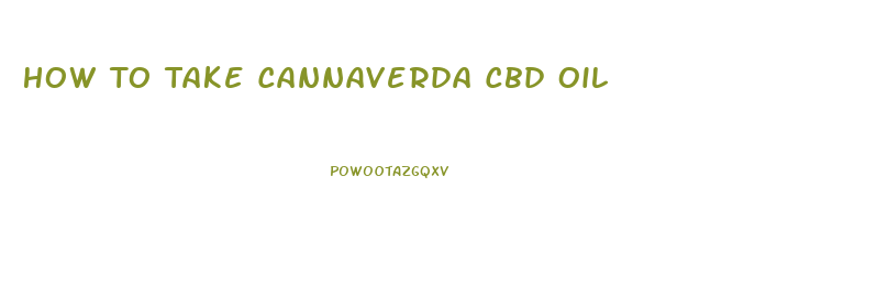 How To Take Cannaverda Cbd Oil