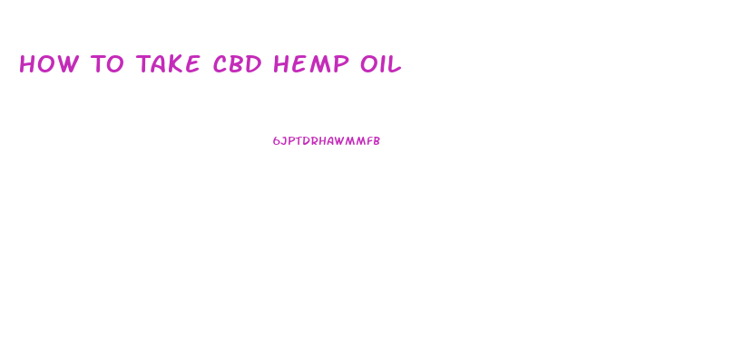 How To Take Cbd Hemp Oil