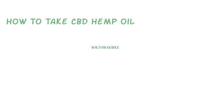 How To Take Cbd Hemp Oil