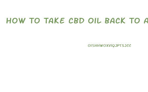How To Take Cbd Oil Back To Aus
