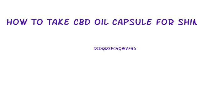 How To Take Cbd Oil Capsule For Shingles
