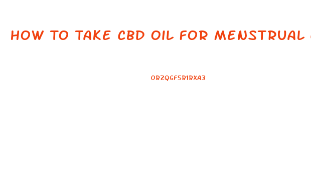 How To Take Cbd Oil For Menstrual Cramps