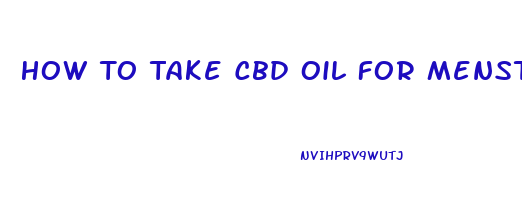 How To Take Cbd Oil For Menstrual Cramps