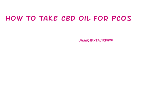 How To Take Cbd Oil For Pcos