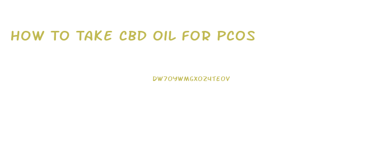 How To Take Cbd Oil For Pcos