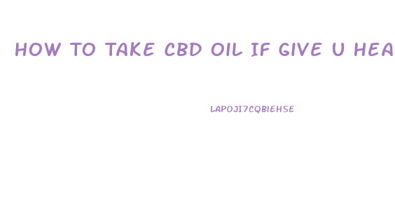 How To Take Cbd Oil If Give U Heartburn