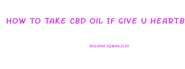 How To Take Cbd Oil If Give U Heartburn