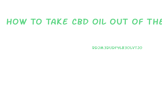 How To Take Cbd Oil Out Of The Pen Capsule If The Cartomizer Burns Up