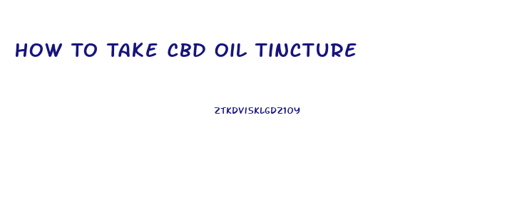 How To Take Cbd Oil Tincture