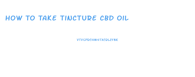 How To Take Tincture Cbd Oil