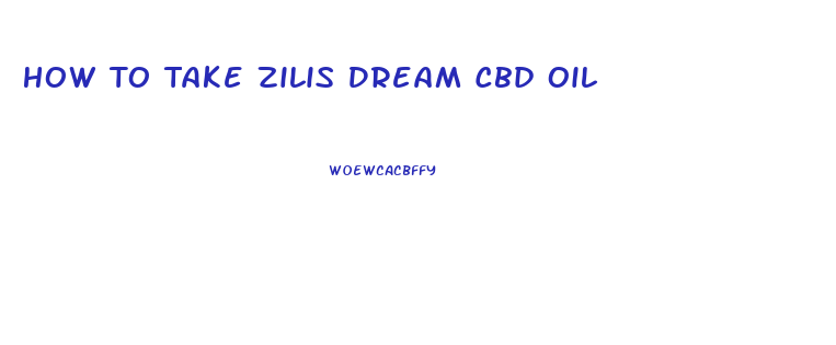 How To Take Zilis Dream Cbd Oil