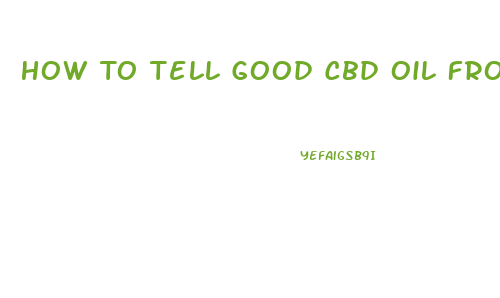 How To Tell Good Cbd Oil From Bad