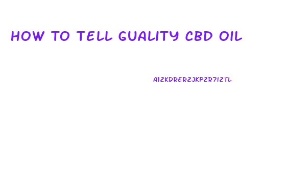 How To Tell Guality Cbd Oil