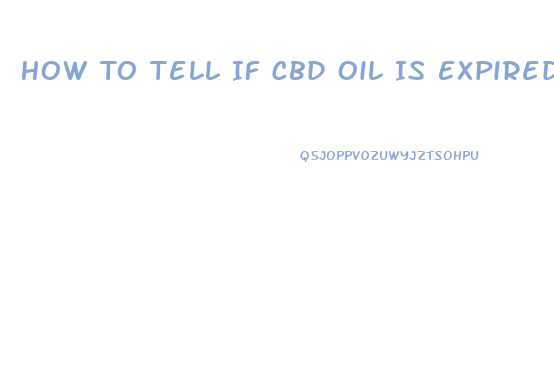 How To Tell If Cbd Oil Is Expired