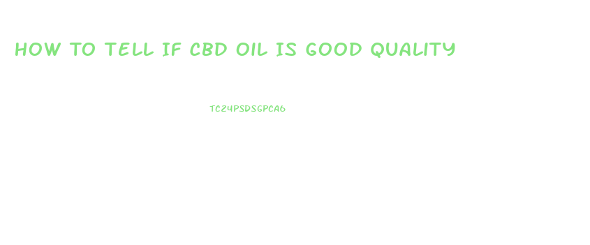 How To Tell If Cbd Oil Is Good Quality
