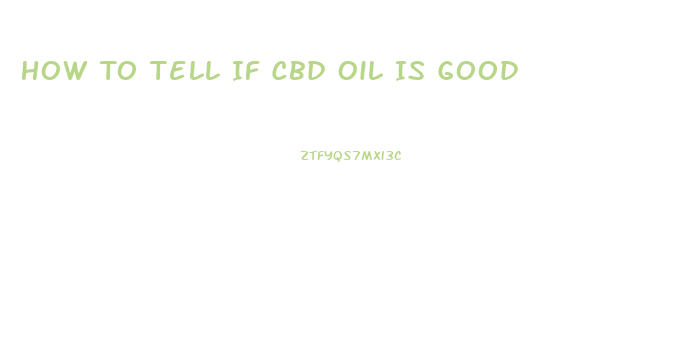 How To Tell If Cbd Oil Is Good