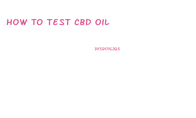 How To Test Cbd Oil